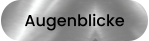 Augenblicke